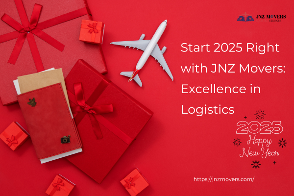 Start 2025 Right with JNZ Movers Excellence in Logistics